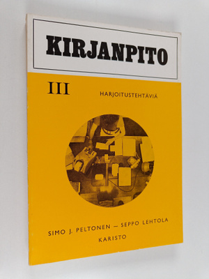 Simo J. Peltonen : Kirjanpito 3 : Harjoitustehtäviä