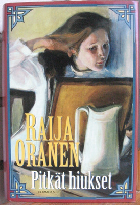 Raija Oranen: Pitkät hiukset, Gummerus 1997. 623 s.
