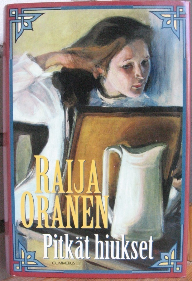 Raija Oranen: Pitkät hiukset, Gummerus 1997. 623 s.