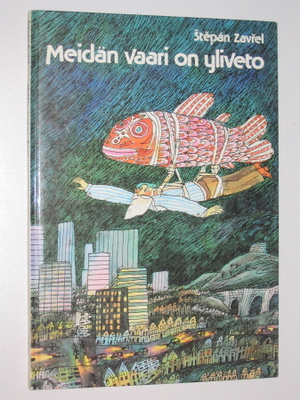 Stepan Zavrel: Meidän vaari on yliveto (1.p. 1984) - hieno