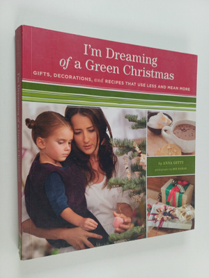 Anna Getty : I'm Dreaming of a Green Christmas : Gifts, D...
