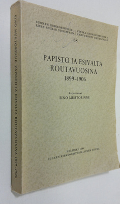 Eino Murtorinne : Papisto ja esivalta routavuosina 1899-1906