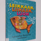 Piia Hietamies : Leikkaan, liimaan, luon : askarrellen Ra... - pikkukuva 1