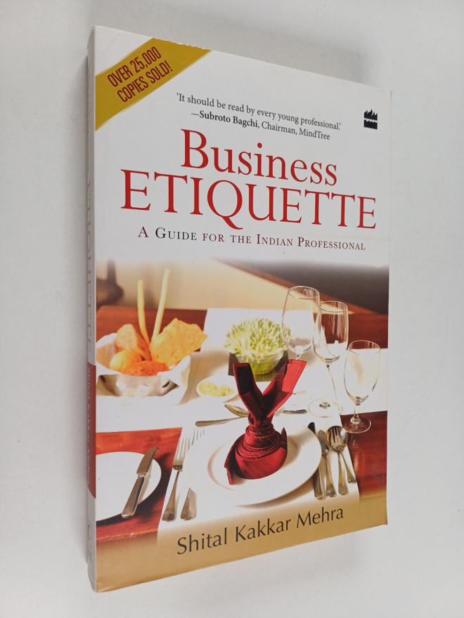 Shital Kakkar Mehra : Business Etiquette : A Guide For Th...
