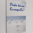 Martti (toim.) Pulakka : Onko toivoa Euroopalla : Kauko S... - pikkukuva 1
