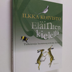 Ilkka Koivisto : Eläinten kielellä : tulkintoja luonnonys... - pikkukuva 1