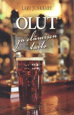Lari Junkkari: OLUT JA ELÄMISEN TAITO