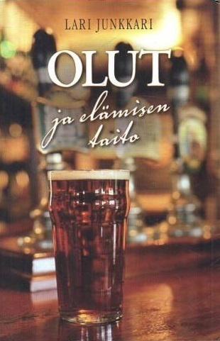Lari Junkkari: OLUT JA ELÄMISEN TAITO