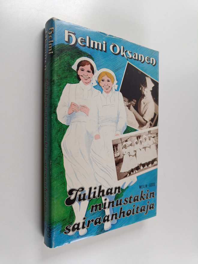 Helmi Oksanen : Tulihan minustakin sairaanhoitaja