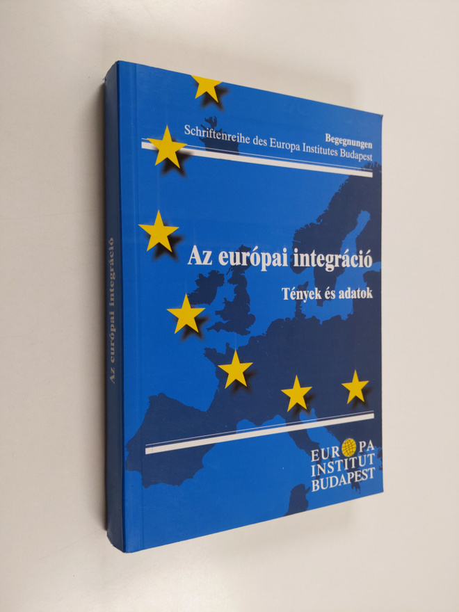 Az europai integracio : tenyek es adatok