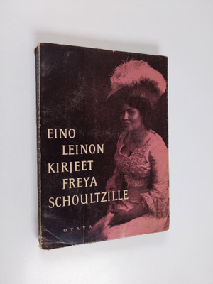Eino Leino : Eino Leinon kirjeet 1 - Freya Schoultzille j...