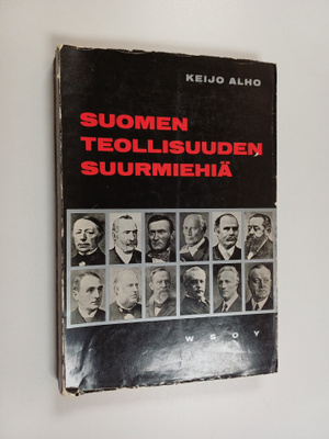 Keijo Alho : Suomen teollisuuden suurmiehiä : 12 elämäkertaa