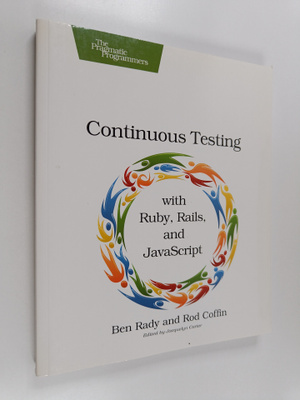 Ben Rady ym. : Continuous Testing with Ruby, Rails, and J...