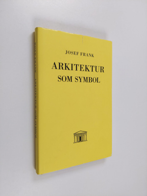 Josef Frank : Arkitektur som symbol : element i tyskt Neu...