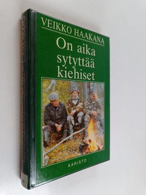 Veikko Haakana : On aika sytyttää kiehiset : eräjutelmia
