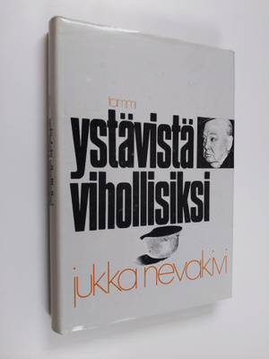 Jukka Nevakivi : Ystävistä vihollisiksi : Suomi Englannin...