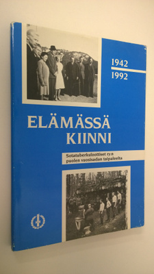 Elämässä kiinni 1942-1992 : Sotatuberkuloottiset ry:n puo...