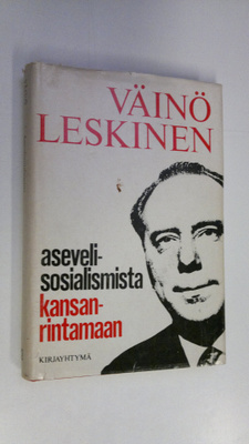 Väinö Leskinen : Asevelisosialismista kansanrintamaan : P...