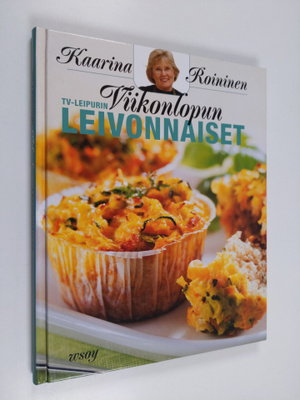 Kaarina Roininen : TV-leipurin viikonlopun leivonnaiset