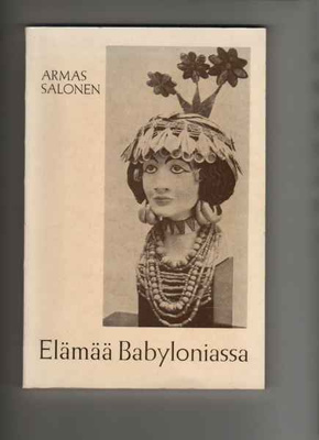 Salonen, Armas: Elämää Babyloniassa, Hki 1970, nid., K4
