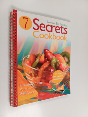 Neva Brackett ym. : Seven Secrets Cookbook - Healthy Cuis...