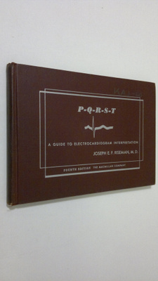 Joseph E. F. Riseman : P-Q-R-S-T : a guide to electrocard...