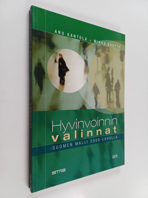 Anu Kantola : Hyvinvoinnin valinnat : Suomen malli 2000-l...