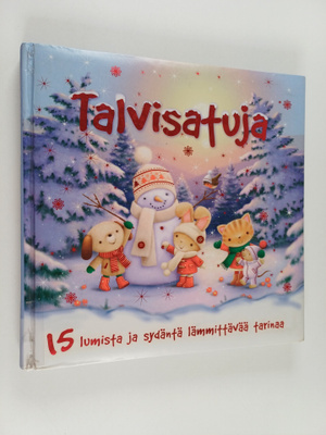 Talvisatuja : 15 lumista ja sydäntä lämmittävää tarinaa