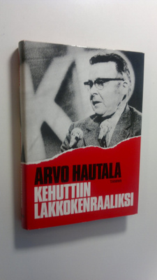 Arvo Hautala : Kehuttiin lakkokenraaliksi