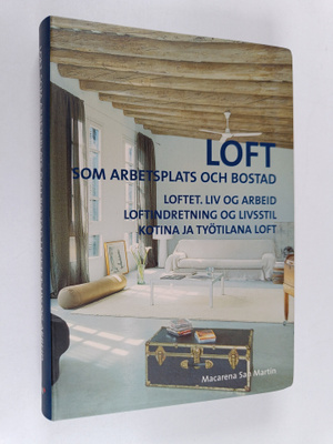Loft som arbetsplats och bostad Loftet : liv og arbeid = ...