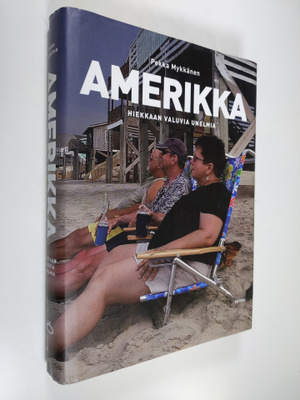 Pekka Mykkänen : Amerikka : hiekkaan valuvia unelmia