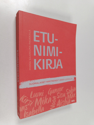 Minna Saarelma-Paukkala : Etunimikirja : suomalaiset nimi...