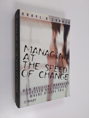 Daryl R. Conner : Managing at the speed of change : how r...