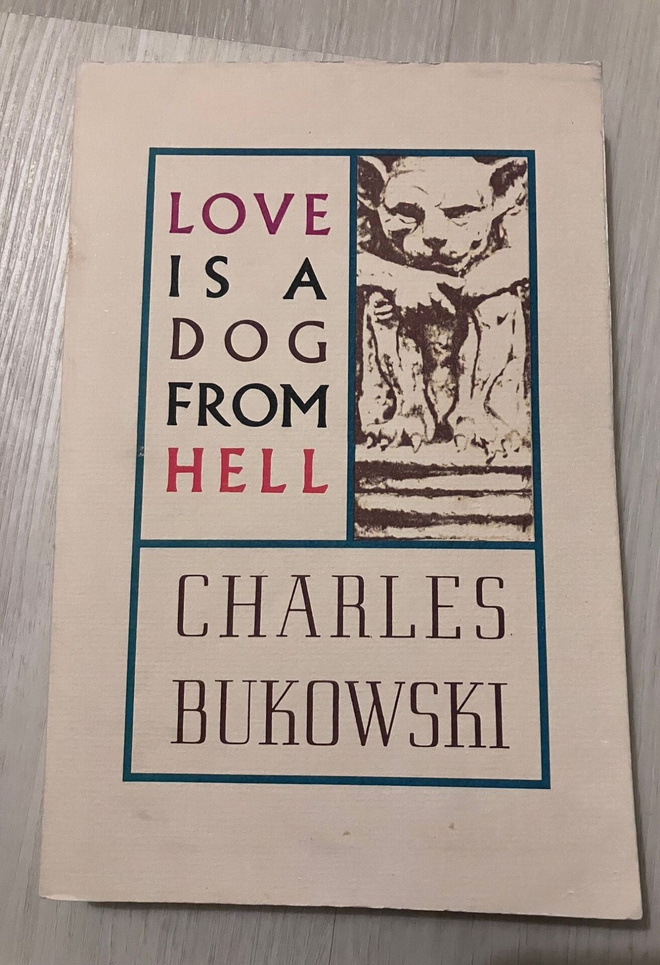 Charles Bukoswki Love Is A Dog From Hell