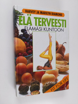 Marilyn Diamond ym. : Elä terveesti : elämäsi kuntoon