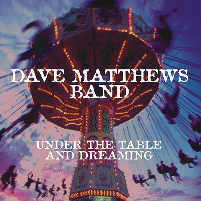 DAVE MATTHEWS BAND - UNDER THE TABLE