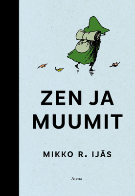 Mikko R. Ijäs: Zen ja muumit (UUSI)