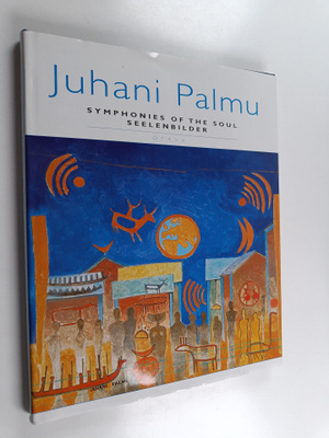 Juhani Palmu : symphonies of the soul = Seelenbilder