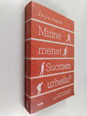 Kalevi Heinilä : Minne menet Suomen urheilu : kilpavarust...