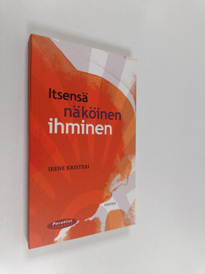 Irene Kristeri : Itsensä näköinen ihminen