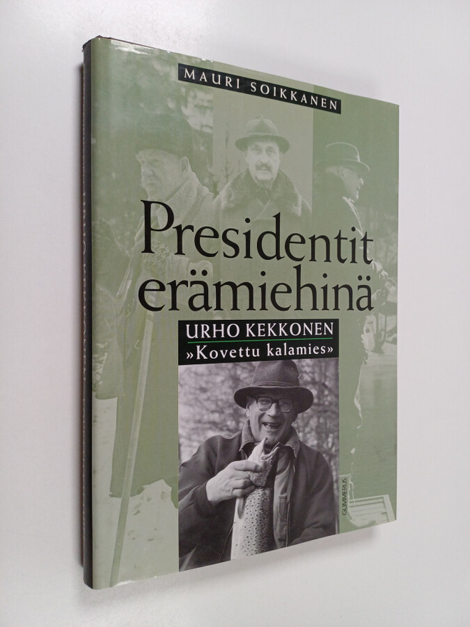 Mauri Soikkanen : Urho Kekkonen : kovettu kalamies (signe...