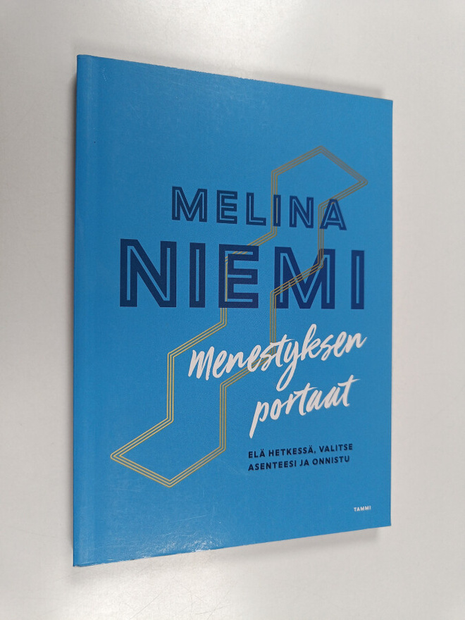 Melina Niemi : Menestyksen portaat : Elä hetkessä, valits...