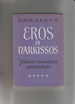 Krohn,Eino :Eros ja Narkissos, Otava,1956,skp., kirjal.hist.