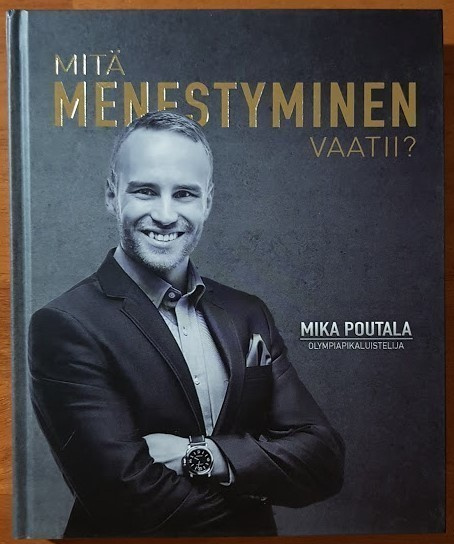 Mika Poutala: Mitä menestyminen vaatii?