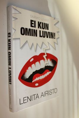 Lenita Airisto : Saanko luvan : ei kun omin luvin!