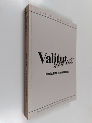 Valitut sanat : media, kieli ja mielikuvat