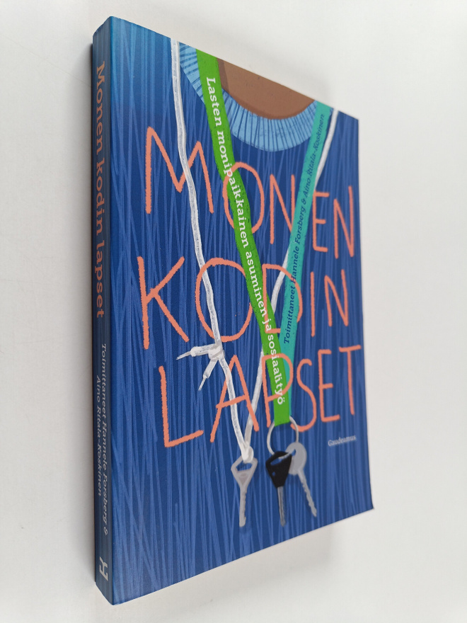 Monen kodin lapset : Lasten monipaikkainen asuminen ja so...