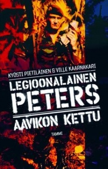 Kyösti Pietiläinen - Legioonalainen Peters - Aavikon Kettu