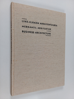 Suomen liike-elämän arkkitehtuuria = Merkantil arkitektur...