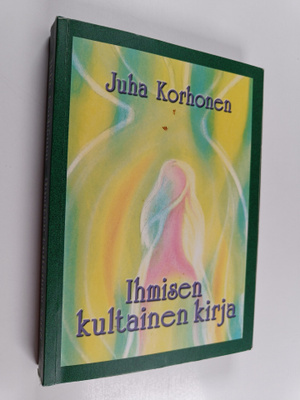Juha Korhonen : Ihmisen kultainen kirja (tekijän omiste)